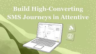 Build High-Converting SMS Journeys in Attentive