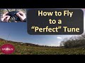 How to Fly to your "PERFECT" Tune.