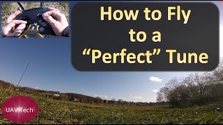 How to Fly to your "PERFECT" Tune.