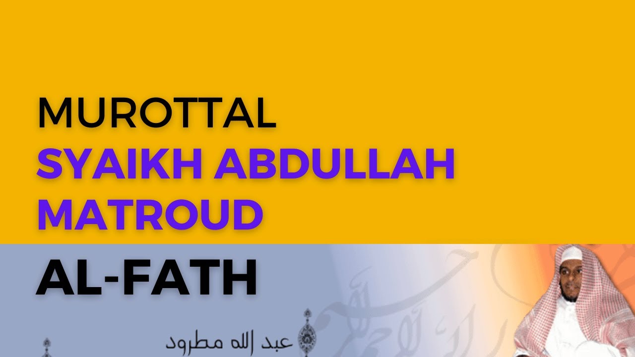 Murottal Surah Al-Fath Syaikh Abdullah Al-Mathrud Full With Arabic Text