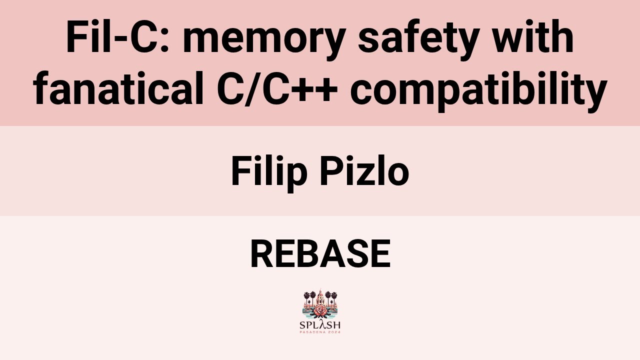 [REBASE24] Fil-C: memory safety with fanatical C/C++ compatibility ...