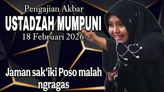 PENGAJIAN AKBAR BERSAMA USTADZAH MUMPUNI 18 FEBRUARI 2026 || JAMAN SAK'IKI POSO MALAH NGRAGAS.