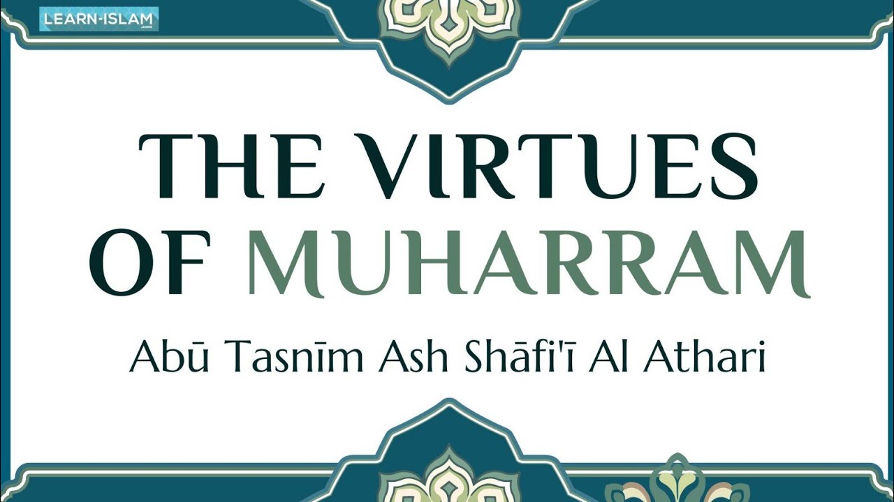 The Virtues Of Muharram - Lecture in English - Abu Tasnim Ash Shafi'i Al Athari by Learn Islam