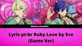 [ES!!] Ensemble Stars - Ruby Love (Game Ver) by Eve Legenda pt-br