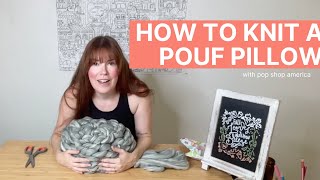 How to Knit a Pouf Pillow (No Knitting Needles)