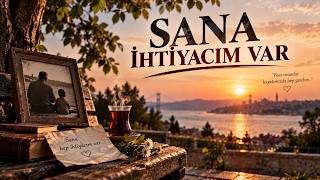 Sana Ihtiyacım Var - 