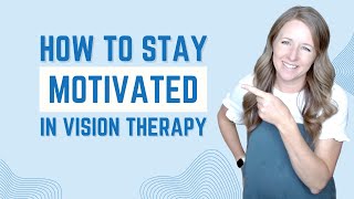 How To Stay Motivated in Vision Therapy When You Have Strabismus