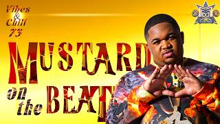 MUSTARD ON THE BEAT| TRIPLE M| VIBES & CHILL 73 #MUSTARD (KID INK, TYGA, YG, 2 CHAINZ, DEJ LOAF,T.I)