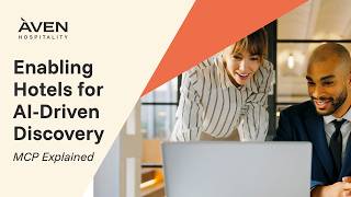 How Aven Hospitality Enables Hotels for AI-Driven Discovery | MCP Explained