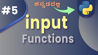 #python Input Functions in Python: Tips & Tricks for Beginners in kannada|| Lesson 5