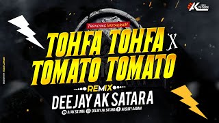 Pyar Ka Tohfa Tera x Tomato Tomato | Dj Ak Satara