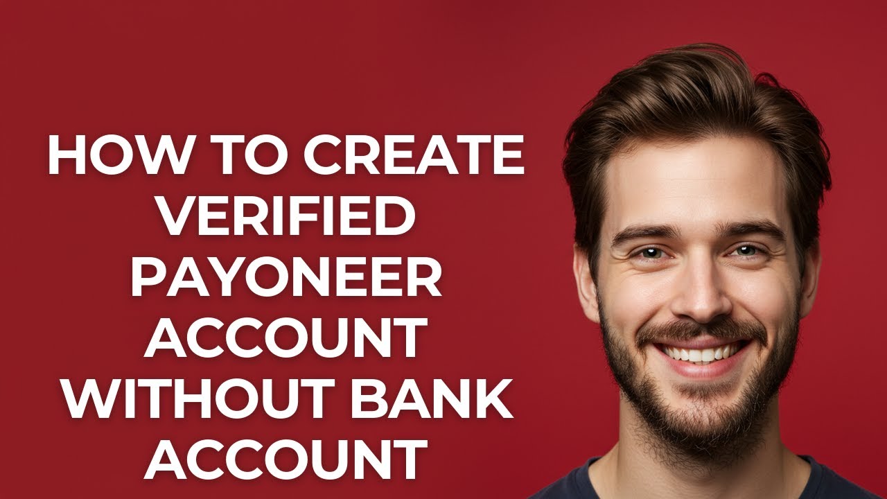 How to Create Verified Payoneer Account Without Bank Account - GUIDE!