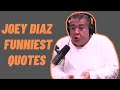 Joey Diaz Funniest Quotes