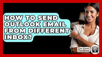 How To Send Outlook Email From Different Inbox? - TheEmailToolbox.com