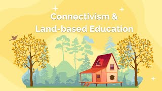 Land Based Education & Connectivism Learning Theory