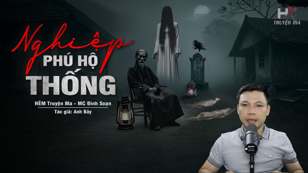 Đọc Truyện Ma: NGHIỆP PHÚ HỘ THỐNG - Tiếng Vọng CÕI ÂM Đeo Bám Kẻ Dùng Bùa Yểm Dòng Họ