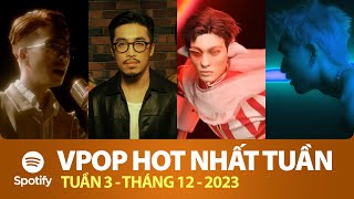 TOP VPOP HOT NHẤT VIỆT NAM TUẦN QUA | Tuần 3 - Tháng 12 (2023) | Spotify Vietnam