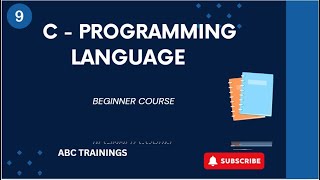 BEGINNER COURSE IN C PROGRAMING LANGUAGE  -  EPISODE 9