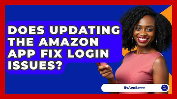 Does Updating The Amazon App Fix Login Issues? - Be App Savvy