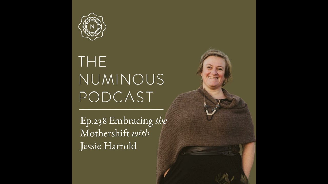 TNP238 Embracing the Mothershift with Jessie Harrold