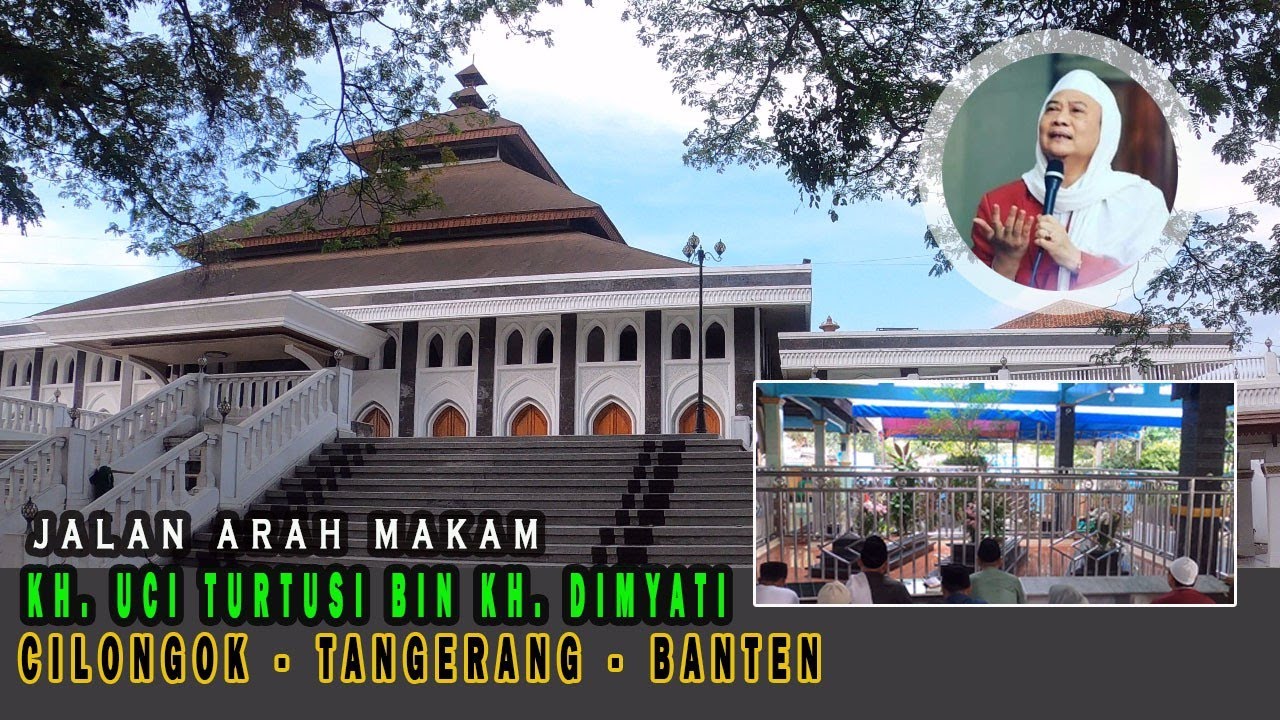 Rute Arah jalan menuju makam KH Uci Turtusi Bin KH Dimyati Cilongok Tangerang