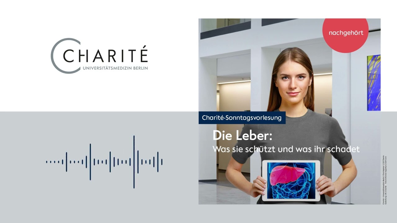 Die Leber: Was sie schützt und was ihr schadet – Charité-Sonntagsvorlesung nachgehört