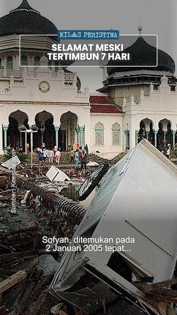 Kilas Peristiwa: Kisah Teungku Sofyan Selamat dari Tsunami Aceh Meski Terkubur 7 Hari di Reruntuhan