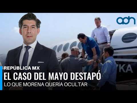 El caso del Mayo destapó lo que Morena quería ocultar I República Mx