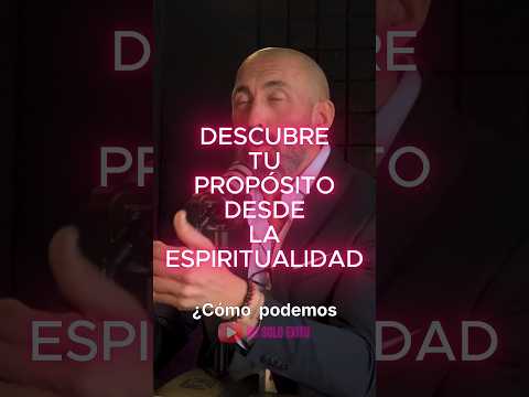 DESCUBRE TU PROPÓSTIO DESDE LA ESPIRITUALIDAD