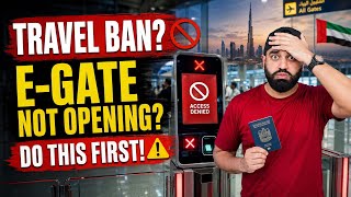 Dubai Travel Ban Airport E-Gate Not Opening Check Clear It Online UAE 2027 Trader Becareful