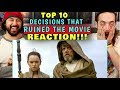 TOP 10 Decisions That RUINED The Movie - REACTION!!!