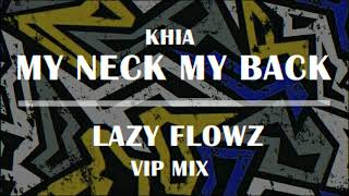 Khia - My Neck, My Back (Lazy Flowz VIP Mix)