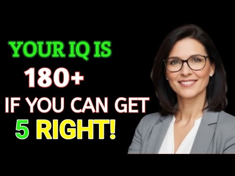 Your IQ Is 180+ If You Can Get 5 Right! Genius Brain Quiz Challenge ...