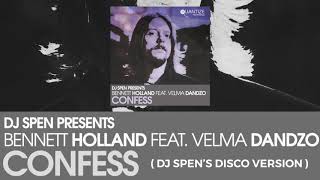 Confess (DJ Spen's Disco Version) - Bennett Holland, Velma Dandzo, DJ Spen