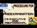 Pre exam for cs executive and professional || procedure for preexamination