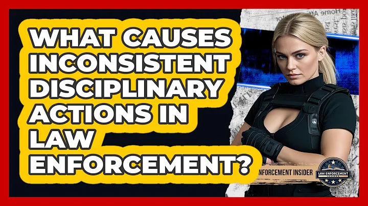 What Causes Inconsistent Disciplinary Actions In Law Enforcement? - Law Enforcement Insider