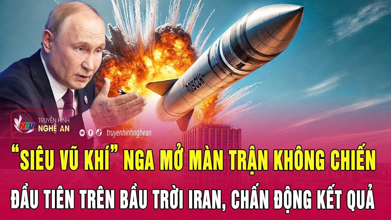 “Siêu vũ khí” Nga mở màn trận không chiến đầu tiên trên bầu trời Iran, chấn động kết quả