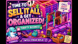 💲 Time To Sell It All & Get Organized! | Chill night stream|Thrifty Business 🛍|Twitch stream Replay🔁