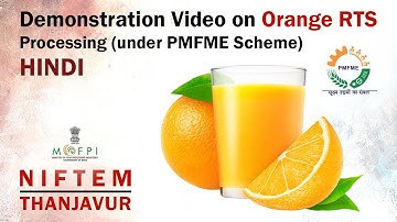 Video Demonstration on Orange RTS Processing (under PMFME Scheme) - HINDI