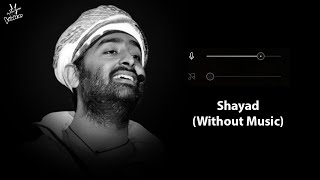 Shayad (Without Music Vocals Only) | Arijit Singh | Love Aaj Kal | Now Vocals