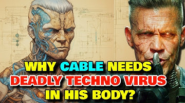 Cable Anatomy Explored - Why Cable Keeps The Deadly Techno Virus In His Body That