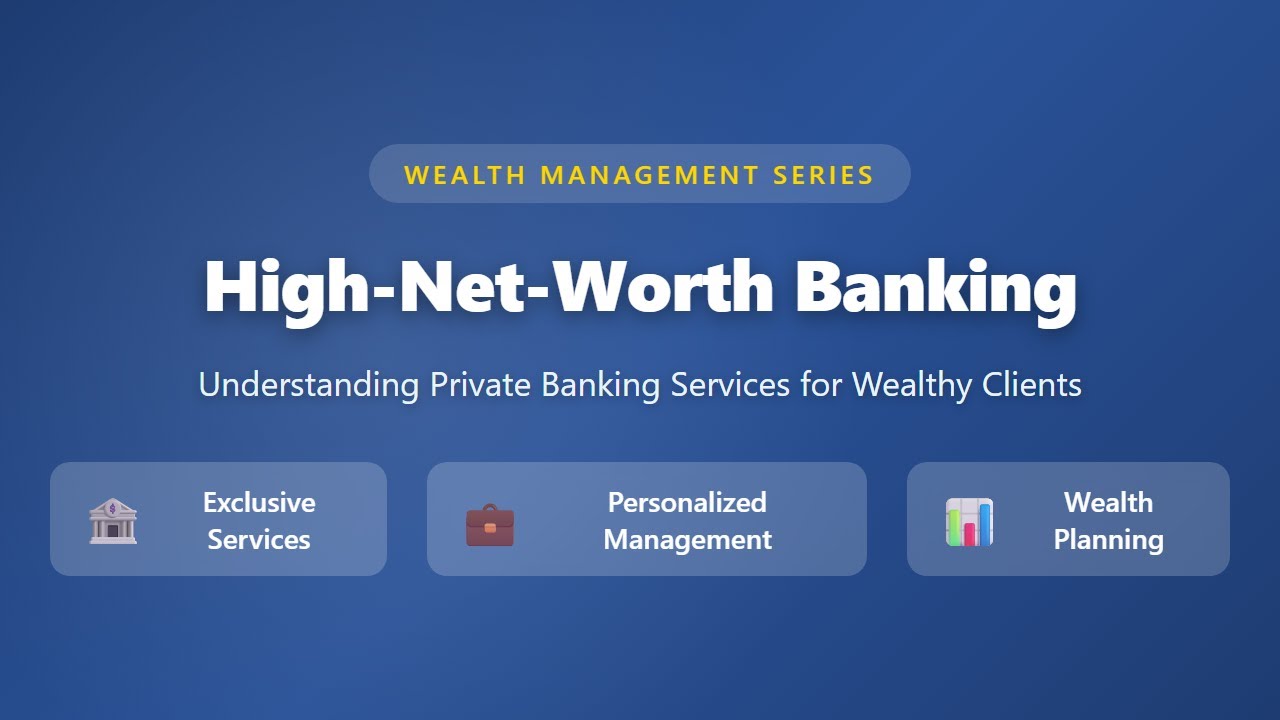 High-Net-Worth Banking: Private Banking Services Explained for Wealthy