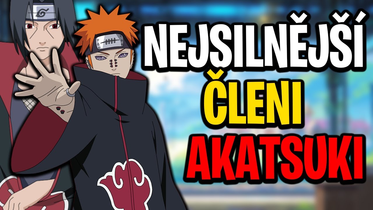 JAKÝ ČLEN AKATSUKI BYL NEJSILNĚJŠÍ ?!! TOP 20 TĚCH NEJSILNĚJŠÍCH !! #1 PART