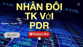 NHÂN ĐÔI TÀI KHOẢN VỚI CỔ PHIẾU PDR, #PDR,
