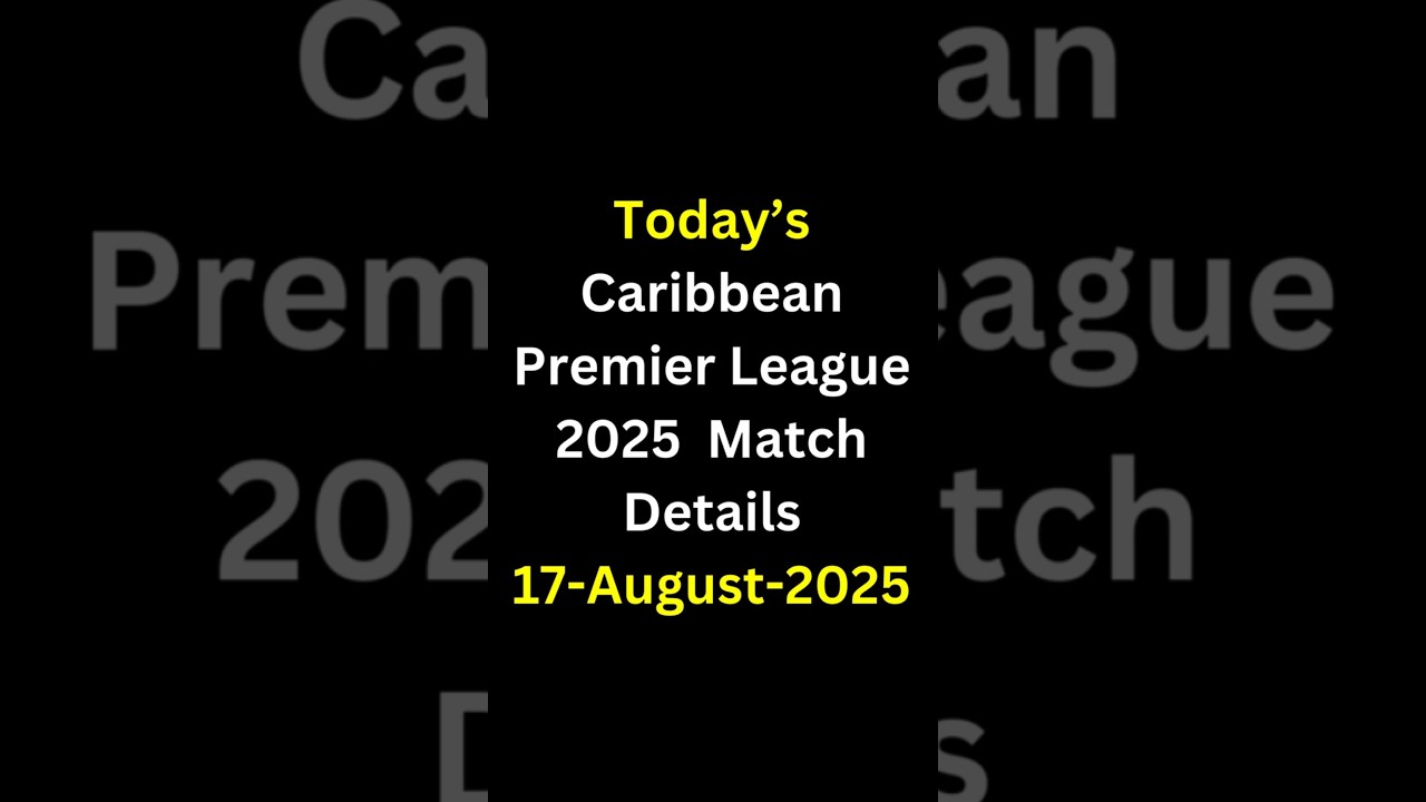 CPL 2025 T20 Today’s Matches | Teams, Time & Full Schedule | Caribbean Premier League Updates
