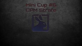 Mini Cup #6 - CPM Strafe