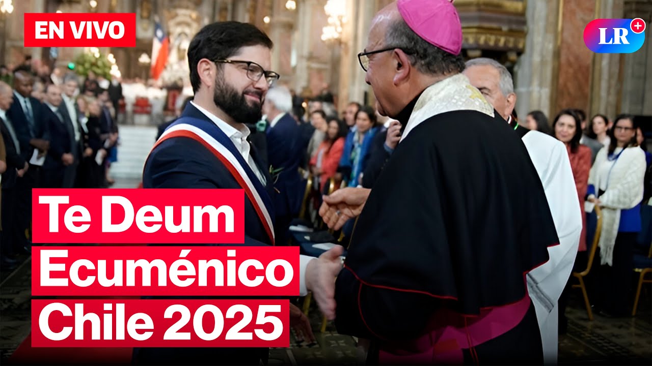 🔴 FIESTAS PATRIAS CHILE 2025: Gabriel Boric participa del Te Deum Ecuménico EN VIVO | #EnDirectoLR