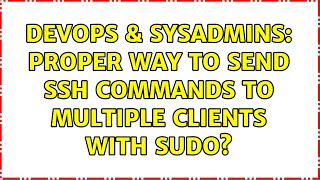 Celebrity DevOps & SysAdmins: Proper way to send SSH commands to multiple clients with sudo? (3 Solutions!!) Profile