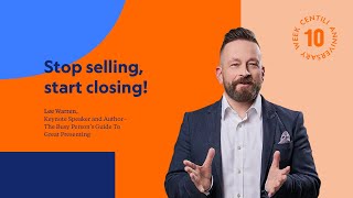 Stop Selling - Start Closing: Lee Warren at Centili Anniversary Week