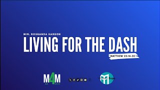 "LIVING FOR THE DASH" - Min. Roshanda Hanson